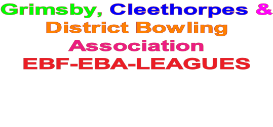 Grimsby, Cleethorpes & District Bowling  Association  EBF-EBA-LEAGUES